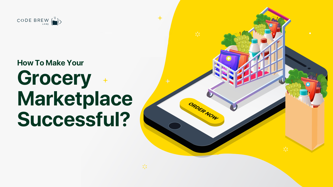 How To Make Your Grocery Marketplace Successful?